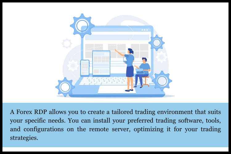 A Forex RDP allows you to create a tailored trading environment